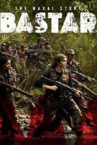 Bastar: The Naxal Story (2024)