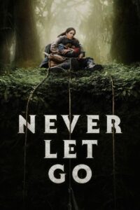 Never Let Go (2024) 720p + 1080p + 2160p 4K BluRay x265 10bit HEVC Multi Audio [Org NF Hindi-Tamil-Telugu-Marathi DDP 5.1 ~ 640Kbps + English TrueHD 7.1 Atmos] ESub