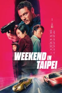 Weekend in Taipei (2024) 720p + 1080p + 2160p 4K AMZN WEB-DL x265 10bit HEVC English DDP5.1 MSub