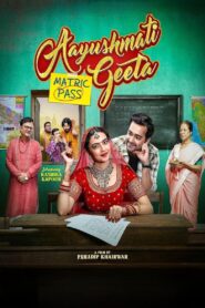 Download Aayushmati Geeta Matric Pass (2024) Bollywood+Movies+[ZinkMovies]+480p[]+720p[]+1080p[]